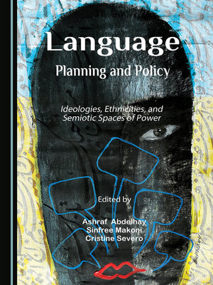 cover image of Language Planning and Policy: Ideologies, Ethnicities, and Semiotic Spaces of Power